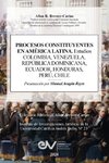 PROCESOS CONSTITUYENTES EN AMERICA LATINA. Estudios. COLOMBIA, VENEZUELA, REPÚBLICA DOMINICANA, HONDURAS, PERÚ, CHILE