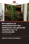 Perceptions et compréhension des mémoriaux du génocide rwandais par la communauté