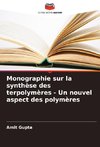 Monographie sur la synthèse des terpolymères - Un nouvel aspect des polymères