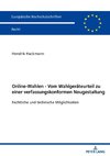 Online-Wahlen - Vom Wahlgeräteurteil zueiner verfassungskonformen Neugestaltung