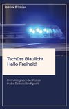 Tschüss Blaulicht - Hallo Freiheit!