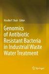 Genomics of Antibiotic Resistant Bacteria in Industrial Waste Water Treatment