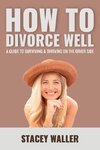 How To Divorce Well