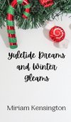 Yuletide Dreams and Winter Gleams