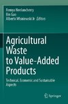 Agricultural Waste to Value-Added Products