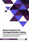 Medienkompetenz bei Kindergartenkindern stärken