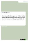 Motivationsförderung in der Online-Lehre. Möglichkeiten und Grenzen zur Förderung der Motivation von Pflege-Auszubildenden