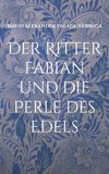 Der Ritter Fabian und die Perle des Edels