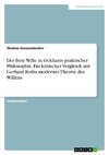 Der freie Wille in Ockhams praktischer Philosophie. Ein kritischer Vergleich mit Gerhard Roths moderner Theorie des Willens