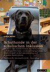 Schulhunde in der schulischen Inklusion. Chancen für Schüler*innen mit Verhaltensauffälligkeiten bzw. sonderpädagogischem Förderbedarf in der emotionalen und sozialen Entwicklung