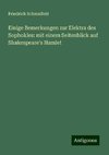 Einige Bemerkungen zur Elektra des Sophokles: mit einem Seitenblick auf Shakespeare's Hamlet