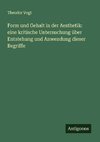 Form und Gehalt in der Aesthetik: eine kritische Untersuchung über Entstehung und Anwendung dieser Begriffe