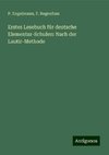 Erstes Lesebuch für deutsche Elementar-Schulen: Nach der Lautir-Methode