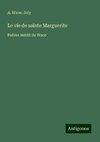 Le vie de sainte Marguerite