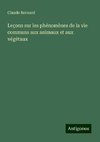 Leçons sur les phénomènes de la vie communs aux animaux et aux végétaux