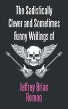 The Sadistically Clever and Sometimes Funny Writings of Jeffrey Brian Romeo