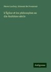 L'Église et les philosophes au dix-huitiéme siécle