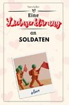 Eine Liebeserklärung an Soldaten