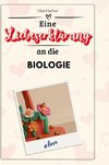 Eine Liebeserklärung an die Biologie