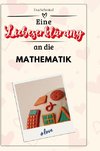 Eine Liebeserklärung an die Mathematik