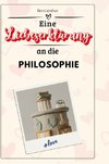 Eine Liebeserklärung an die Philosophie