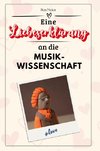 Eine Liebeserklärung an die Musikwissenschaft