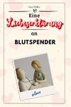 Eine Liebeserklärung an Blutspender