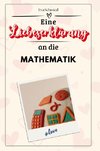 Eine Liebeserklärung an die Mathematik