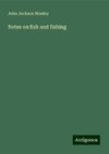 Notes on fish and fishing