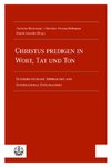 Christus predigen - in Wort, Tat und Ton