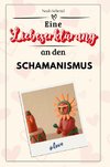 Eine Liebeserklärung an den Schamanismus