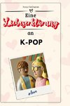 Eine Liebeserklärung an K-Pop