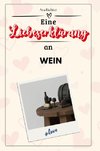 Eine Liebeserklärung an Wein