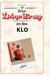 Eine Liebeserklärung an das Klo