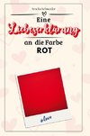 Eine Liebeserklärung an  die Farbe Rot