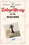 Eine Liebeserklärung an die Resilienz