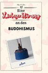 Eine Liebeserklärung an den Buddhismus