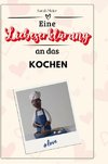 Eine Liebeserklärung an das Kochen