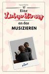 Eine Liebeserklärung an das Musizieren