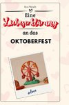 Eine Liebeserklärung an das Oktoberfest