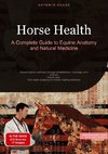 Horse Health: A Complete Guide to Equine Anatomy and Natural Medicine