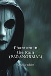 Phantom in the Rain  (PARANORMAL)