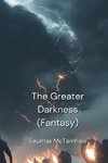 The Greater Darkness  (Fantasy)