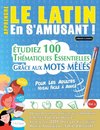 APPRENDRE LE LATIN EN S'AMUSANT - POUR LES ADULTES