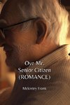 Oye Mr. Senior Citizen (ROMANCE)