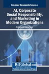 AI, Corporate Social Responsibility, and Marketing in Modern Organizations