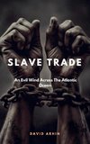 Slave Trade;An Evil Wind Across The Atlantic Ocean