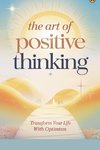 The Art of Positive Thinking