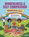 Mindfulness and Self-Compassion Workbook for Kids, Volume 1