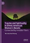 Trauma and Spirituality in Ethnic American Women's Novels